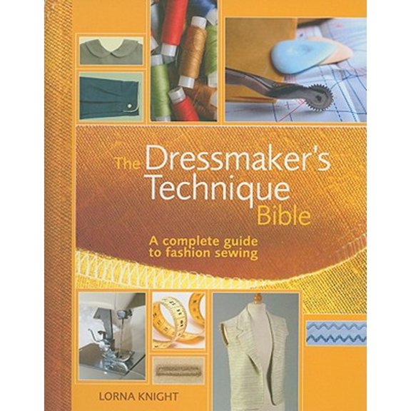 Pre-Owned The Dressmaker's Technique Bible: A Complete Guide to Fashion Sewing (Spiral-bound) 0896896943 9780896896949