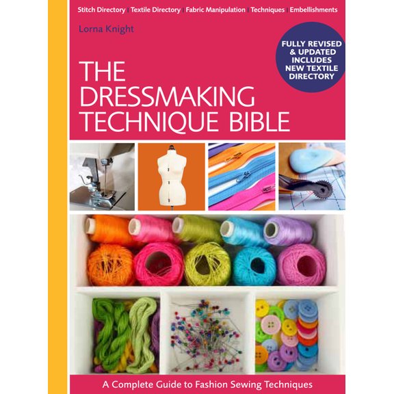The Dressmaking Technique Bible: A Complete Guide to Fashion Sewing Techniques, (Hardcover)