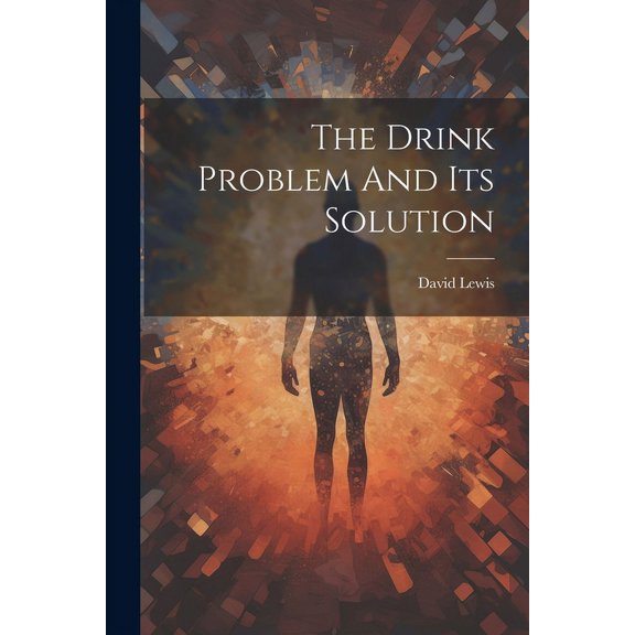 The Drink Problem And Its Solution (Paperback)