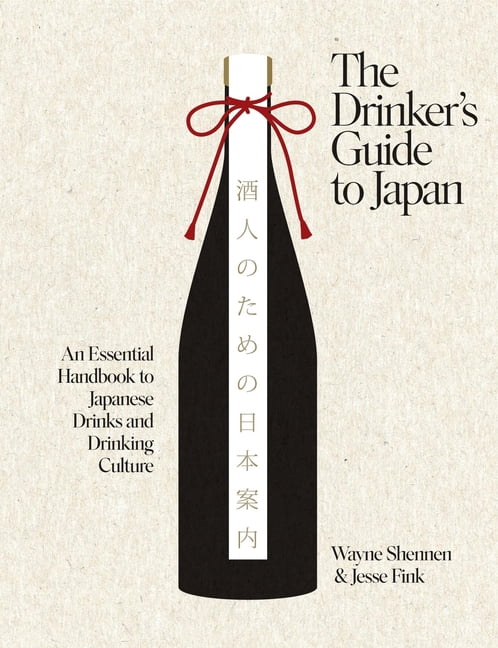 The Drinker's Guide to Japan: An Essential Handbook to Japanese Drinks and Drinking Culture, (Hardcover)