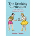 thumbnail image 1 of The Drinking Curriculum: A Cultural History of Childhood and Alcohol, (Paperback), 1 of 1