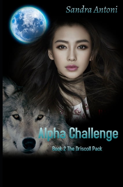 The Driscoll Pack: Alpha Challenge : Book 2 The Driscoll Pack (Series #2) (Paperback)