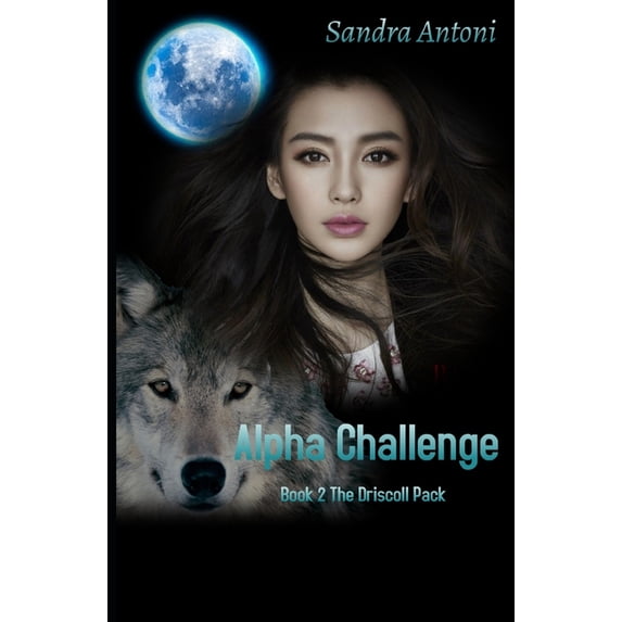 The Driscoll Pack: Alpha Challenge : Book 2 The Driscoll Pack (Series #2) (Paperback)