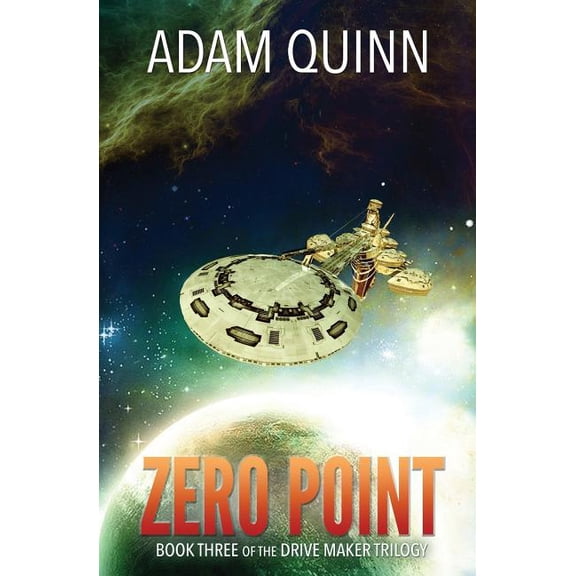 The Drive Maker Trilogy: Zero Point (Book Three of the Drive Maker Trilogy): A Galactic Space Opera Adventure (Paperback)