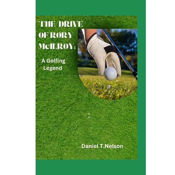 The Drive of Rory McIlroy, (Paperback)