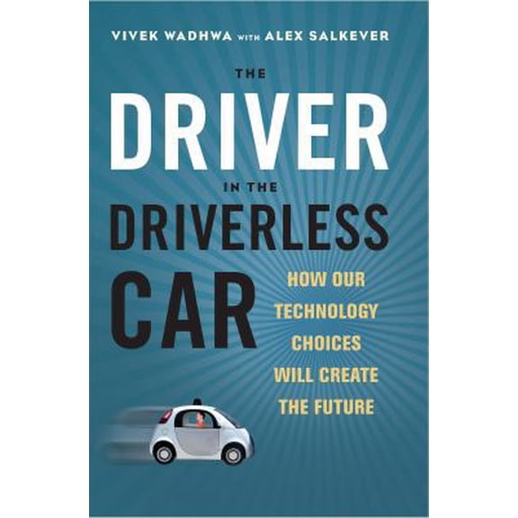 Pre-Owned Driver in the Driverless Car: How Our Technology Choices Will Create the Future (Hardcover) 1626569711 9781626569713