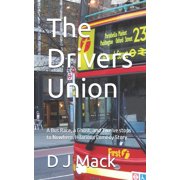 The Drivers Union The Drivers Union A Bus Race, a Ghost, and Twelve stops to Nowhere, Book 1, Paperback
