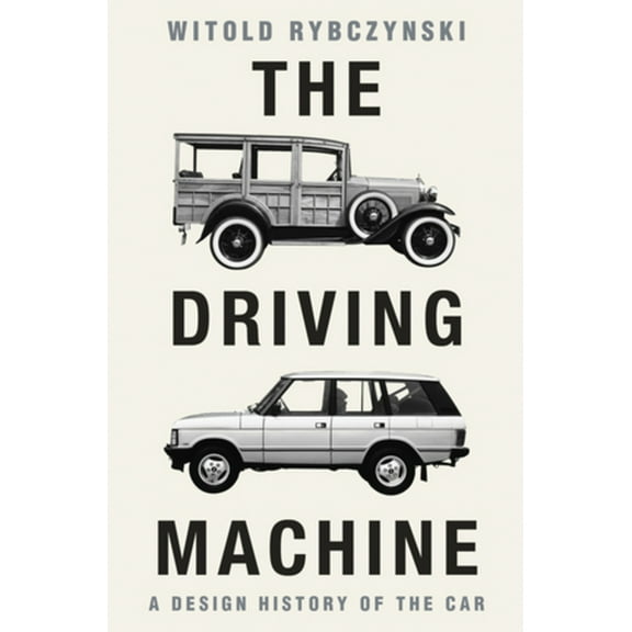 The Driving Machine: A Design History of the Car, (Hardcover)