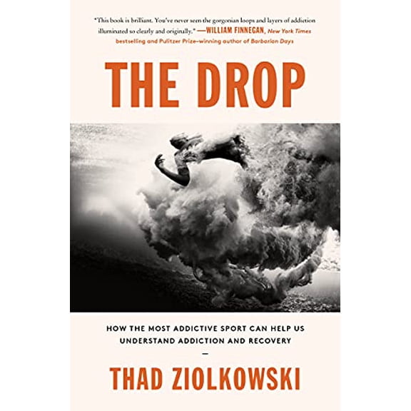 Pre-Owned The Drop: How the Most Addictive Sport Can Help Us Understand Addiction and Recovery (Hardcover) 006296593X 9780062965936