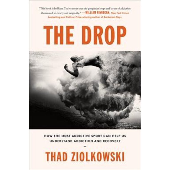 Pre-Owned The Drop: How the Most Addictive Sport Can Help Us Understand Addiction and Recovery (Hardcover) 006296593X 9780062965936