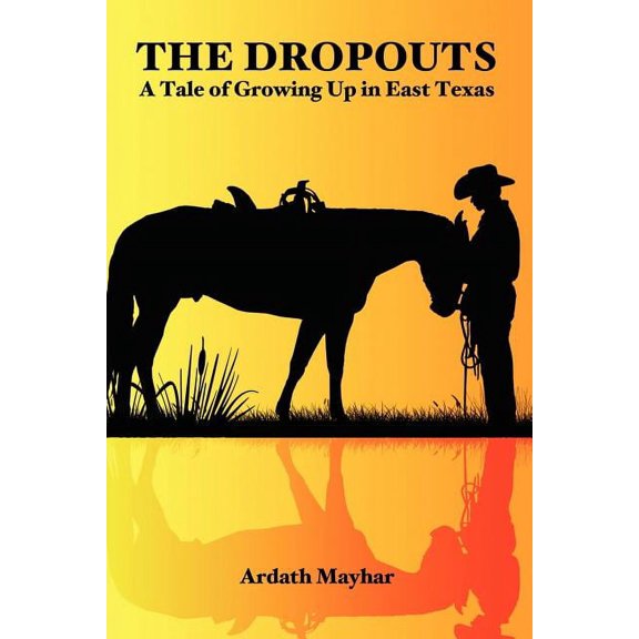 The Dropouts: A Tale of Growing Up in East Texas, (Paperback)