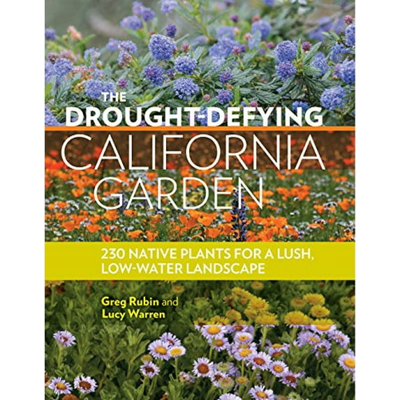 Pre-Owned The Drought-Defying California Garden: 230 Native Plants for a Lush, Low-Water Landscape (Paperback) 1604697091 9781604697094