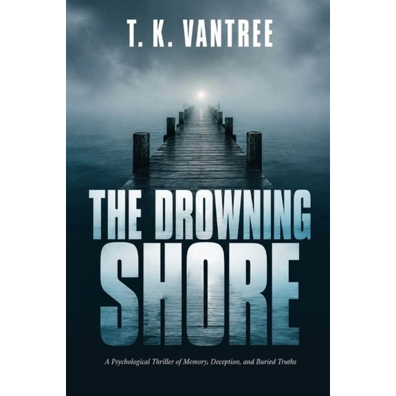 The Drowning Shore: A Psychological Thriller of Memory, Deception, and Buried Truths, (Paperback)