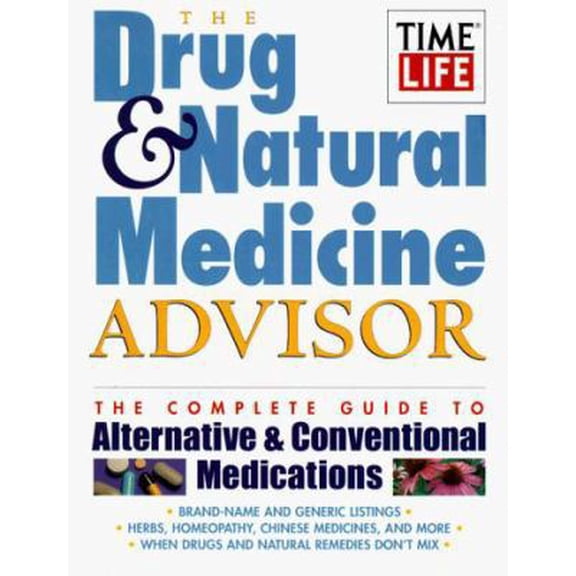 Pre-Owned The Drug & Natural Medicine Advisor: The Complete Guide to Alternative & Conventional Medications (Paperback) 0783549385 9780783549385