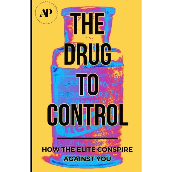 Deconstructing America The Drug To Control: How The Elite Conspire Against You, Book 3, (Paperback)