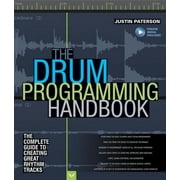 The Drum Programming Handbook The Complete Guide to Creating Great Rhythm Tracks With Online Resource Hardcover