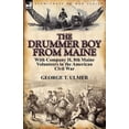 thumbnail image 1 of The Drummer Boy from Maine: With Company H, 8th Maine Volunteers in the American Civil War, (Paperback), 1 of 1