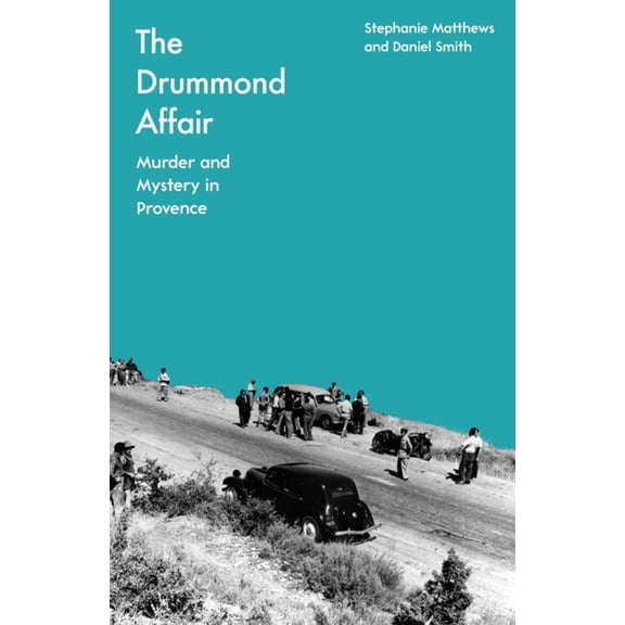 The Drummond Affair: Murder and Mystery in Provence, (Hardcover)