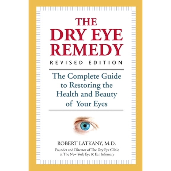 Pre-Owned The Dry Eye Remedy: The Complete Guide to Restoring the Health and Beauty of Your Eyes (Paperback) 1578266254 9781578266258
