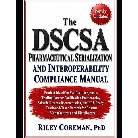 The Dscsa Pharmaceutical Serialization and Interoperability Compliance Manual: Product Identifier Verification Systems, , (Paperback)