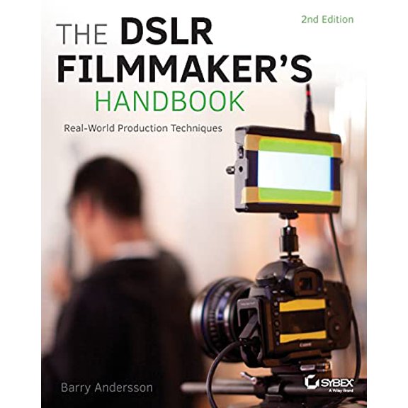 Pre-Owned The Dslr Filmmaker's Handbook: Real-World Production Techniques (Paperback) 1118983491 9781118983492