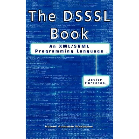 The Dsssl Book: An XML/SGML Programming Language, (Hardcover)