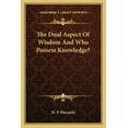 thumbnail image 1 of The Dual Aspect Of Wisdom And Who Possess Knowledge? (Paperback), 1 of 1