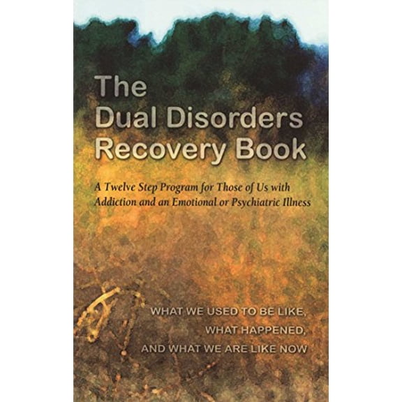 Pre-Owned The Dual Disorders Recovery Book: A Twelve Step Program for Those of Us with Addiction and an Emotional or Psychiatric Illness (Paperback) 0894868497 9780894868498