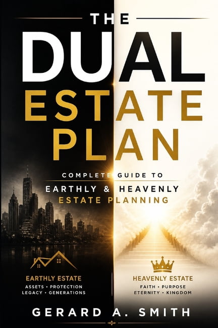 The Dual Estate Plan: Complete Guide to Earthly & Heavenly Estate Planning, (Paperback)
