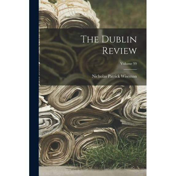 The Dublin Review; Volume 99, (Paperback)
