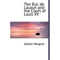 thumbnail image 1 of The Duc de Lauzun and the Court of Louis XV (Hardcover), 1 of 1