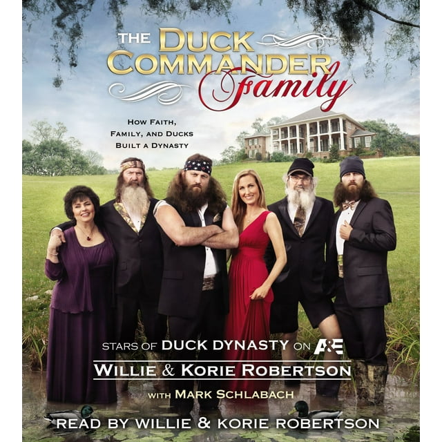 The Duck Commander Family : How Faith, Family, and Ducks Built a Dynasty (CD-Audio)