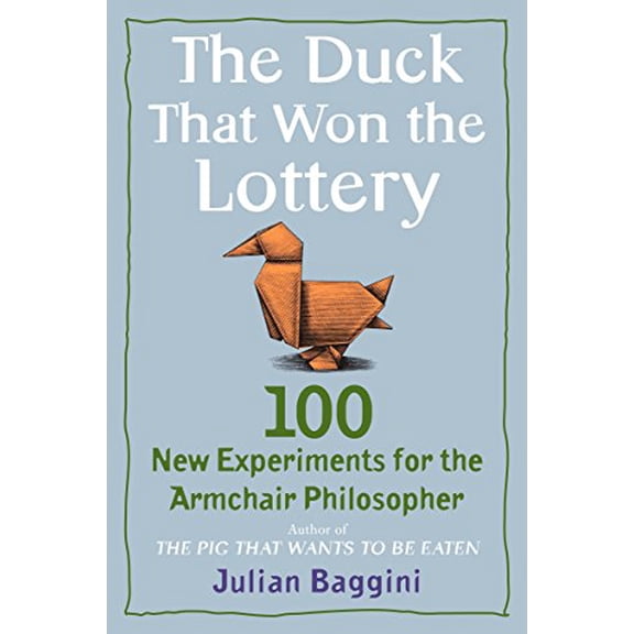 Pre-Owned The Duck That Won the Lottery: 100 New Experiments for the Armchair Philosopher (Paperback) 0452295416 9780452295414