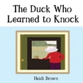 thumbnail image 1 of The Duck Who Learned to Knock, (Paperback), 1 of 1
