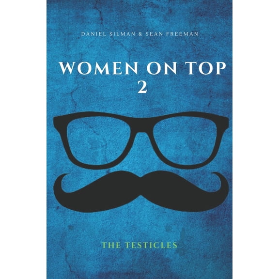 The Dud Wimpole Saga Women on Top 2: The Testicles, Book 2, (Paperback)