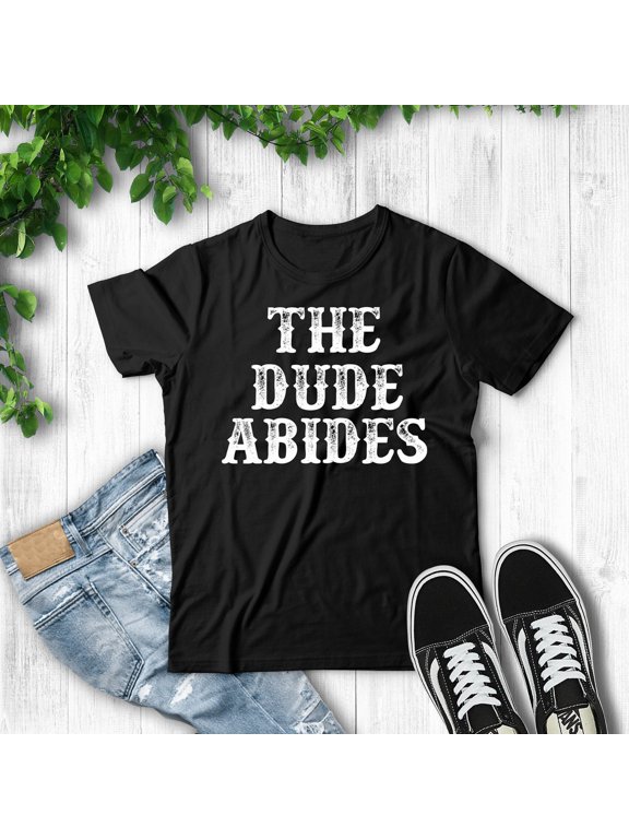 The Dude Abides - Unisex T-Shirt
