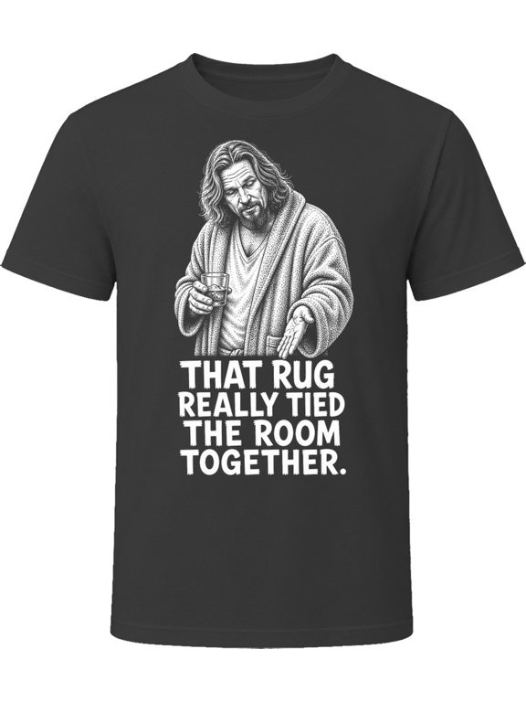 The Dude That Rug Really Tied The Room Together Comedy T-Shirt