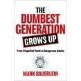 thumbnail image 1 of The Dumbest Generation Grows Up: From Stupefied Youth to Dangerous Adults, (Hardcover), 1 of 1