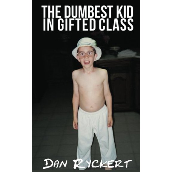 Pre-Owned The Dumbest Kid in Gifted Class (Paperback) 0692798080 9780692798089