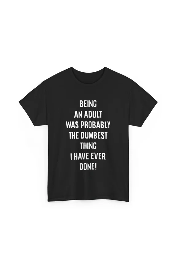 The Dumbest Thing T-Shirt