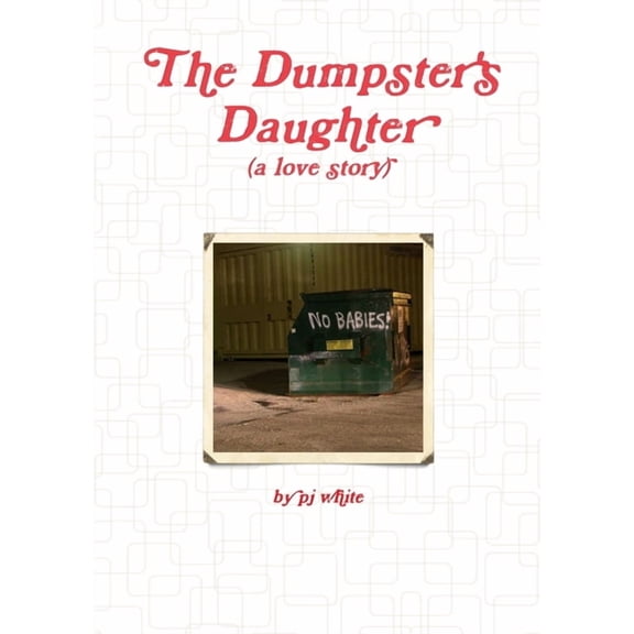 The Dumpster's Daughter, (Paperback)