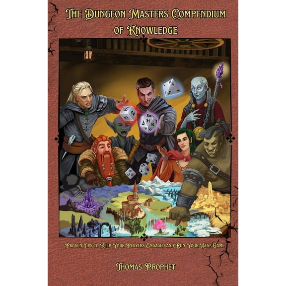 The Dungeon Masters Compendium of Knowledge: Proven Tips to Keep Your Players Engaged and Run Your Best Game, (Paperback)