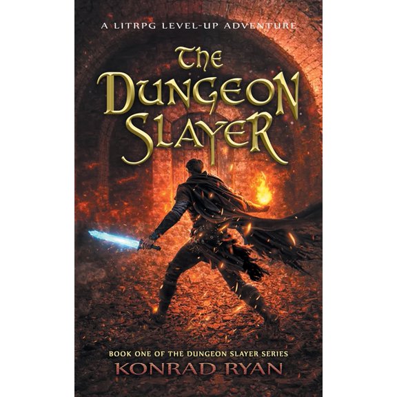The Dungeon Slayer The Dungeon Slayer: A LitRPG Level-Up Adventure, Book 1, (Paperback)