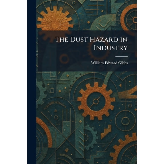 The Dust Hazard in Industry, (Paperback)