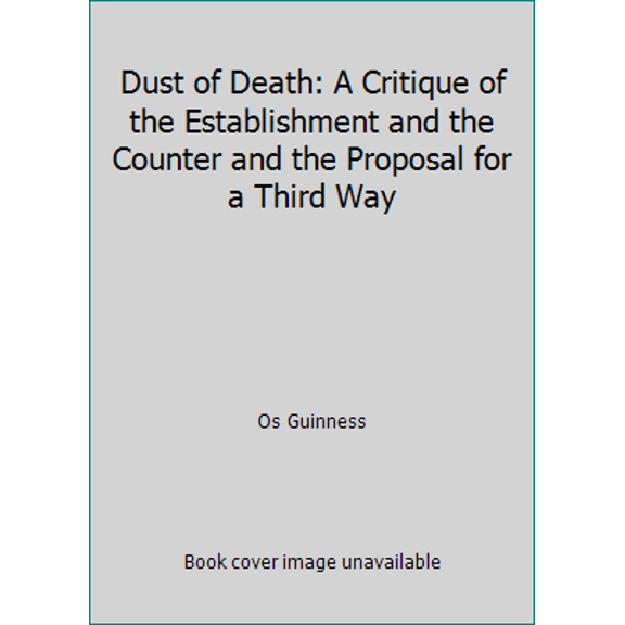 Pre-Owned Dust of Death: A Critique of the Establishment and the Counter and the Proposal for a Third Way (Hardcover) 0877849560 9780877849568