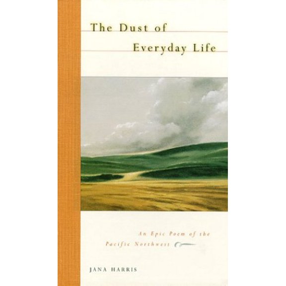 Pre-Owned The Dust of Everyday Life: An Epic Poem of the Pacific Northwest Hardcover