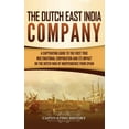 thumbnail image 1 of The Dutch East India Company: A Captivating Guide to the First True Multinational Corporation and Its Impact on the Dutc, (Hardcover), 1 of 1