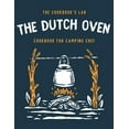 thumbnail image 1 of The Dutch Oven Cookbook for Camping Chef: Over 300 fun, tasty, and easy to follow Campfire recipes for your outdoors fam, (Paperback), 1 of 1