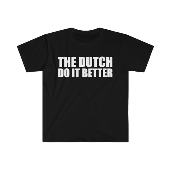 The Dutch do it better Unisex T-shirt S-3XL Pride Proud Netherlands