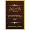 thumbnail image 1 of The Duties And Qualifications Of A Librarian : A Discourse Pronounced In The General Assembly Of The Sorbonne December 23, 1780 (1906) (Paperback), 1 of 1